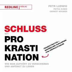 Schluss mit Prokrastination (eBook, PDF) - Ludwig, Petr; Kubin, Petra; Bogner, Gernot