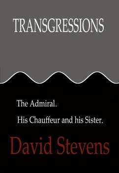 Transgressions:The Admiral. His Chauffeur and His Sister. (eBook, ePUB) - Stevens, David