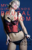 My Girlfriend's Brutal Mom (eBook, ePUB) My Girlfriend's Brutal Mom (eBook, ePUB)