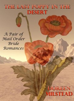 Cover The Last Poppy In The Desert (A Pair of Mail Order Bride Romances) (eBook, ePUB)
