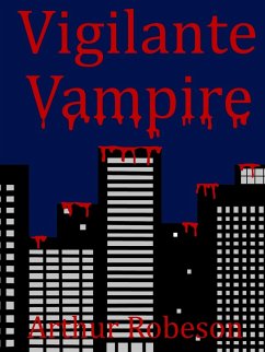 Vigilante Vampire (eBook, ePUB) - Robeson, Arthur