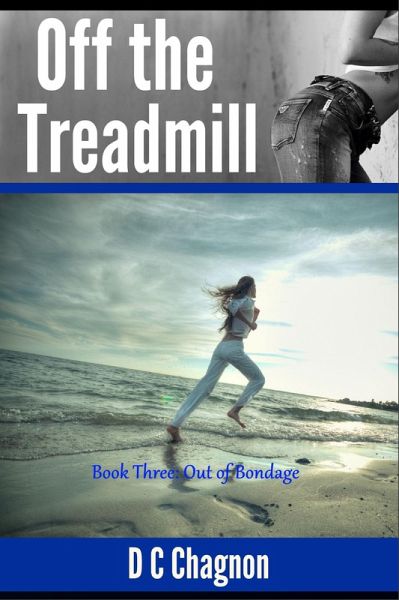 Off the Treadmill, Book Three: Out of Bondage (eBook, ePUB)