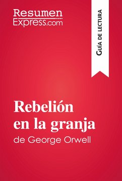 Rebelión en la granja de George Orwell (Guía de lectura) (eBook, ePUB) - Resumenexpress