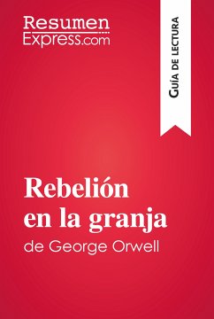 Rebelión en la granja de George Orwell (Guía de lectura) (eBook, ePUB) - ResumenExpress