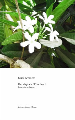 Das digitale Blütenland (eBook, ePUB) - Ammern, Mark