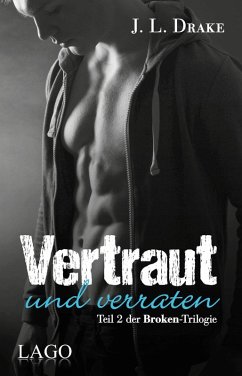 Vertraut und verraten / Broken-Trilogie Bd.2 (eBook, ePUB) - Drake, J. L.