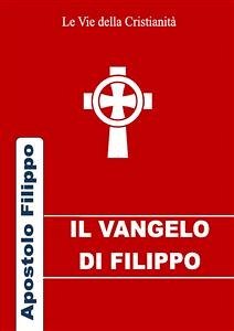 Vangelo di Filippo (eBook, ePUB) - (Apostolo), Filippo