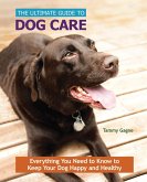 The Ultimate Guide to Dog Care (eBook, ePUB)