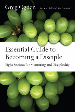 Essential Guide to Becoming a Disciple (eBook, ePUB) - Ogden, Greg