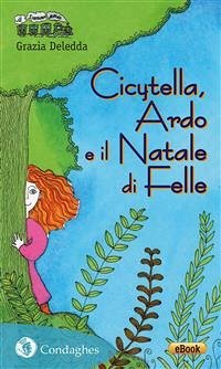 Cicytella, Ardo e il Natale di Felle (eBook, ePUB) - Deledda, Grazia