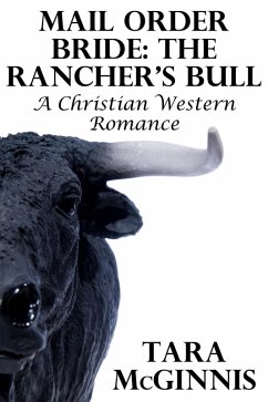 Cover Mail Order Bride: The Rancher's Bull (A Christian Western Romance) (eBook, ePUB)