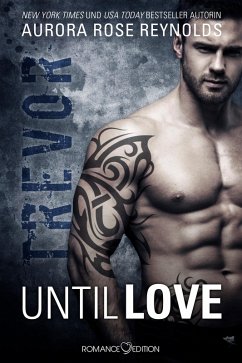 Trevor / Until Love Bd.2 (eBook, ePUB) - Reynolds, Aurora Rose