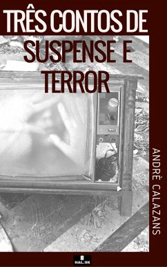 Três contos de suspense e terror (eBook, ePUB) - Calazans, André