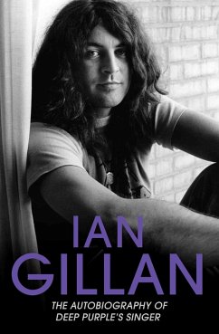Ian Gillan - The Autobiography of Deep Purple's Lead Singer (eBook, ePUB) - Gillan, Ian