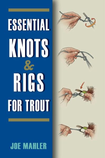 Essential Knots & Rigs for Trout (eBook, ePUB) Essential Knots & Rigs for Trout (eBook, ePUB)