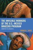 The Invisible Workers of the U.S.-Mexico Bracero Program (eBook, ePUB)