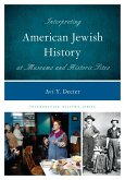 Interpreting American Jewish History at Museums and Historic Sites (eBook, ePUB)