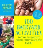 100 Backyard Activities That Are the Dirtiest, Coolest, Creepy-Crawliest Ever! (eBook, ePUB)