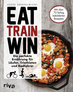 Eat. Train. Win. (eBook, PDF) - Kropelnicki, Jesse
