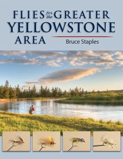 Flies for the Greater Yellowstone Area (eBook, ePUB) - Staples, Bruce Flies for the Greater Yellowstone Area (eBook, ePUB) - Staples, Bruce