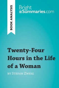 Twenty-Four Hours in the Life of a Woman by Stefan Zweig (Book Analysis) (eBook, ePUB) - Summaries, Bright