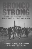 Bronco Strong: A Memoir of the Last Deployed Personnel Services Battalion (eBook, ePUB) Bronco Strong: A Memoir of the Last Deployed Personnel Services Battalion (eBook, ePUB)