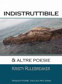 Indistruttibile & altre poesie (eBook, ePUB) Indistruttibile & altre poesie (eBook, ePUB)