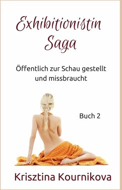 Cover Exhibitionistin Saga Buch 2: Öffentlich zur Schau gestellt und missbraucht (Exhibitionismus-Tabu-Voyeurismus) (eBook, ePUB)