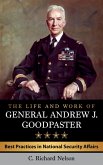 The Life and Work of General Andrew J. Goodpaster (eBook, ePUB) The Life and Work of General Andrew J. Goodpaster (eBook, ePUB)