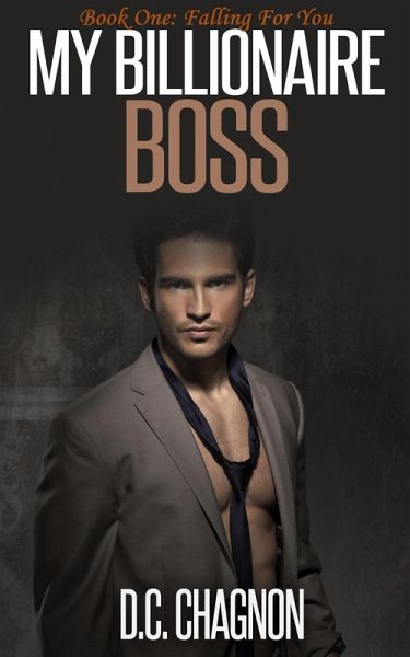 My Billionaire Boss, Book One: Falling for You (eBook, ePUB) My Billionaire Boss, Book One: Falling for You (eBook, ePUB)
