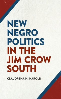New Negro Politics in the Jim Crow South (eBook, ePUB) - Harold, Claudrena N.