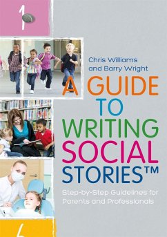 A Guide to Writing Social Stories(TM) (eBook, ePUB) - Williams, Chris; Wright, Barry