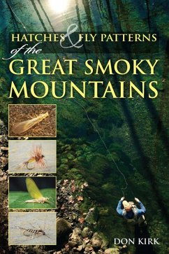 Hatches & Fly Patterns of the Great Smoky Mountains (eBook, ePUB) - Kirk, Don