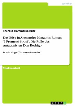 Das Böse in Alessandro Manzonis Roman "I Promessi Sposi“. Die Rolle des Antagonisten Don Rodrigo (eBook, PDF) Das Böse in Alessandro Manzonis Roman "I Promessi Sposi“. Die Rolle des Antagonisten Don Rodrigo (eBook, PDF)