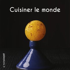 Cuisiner le monde (eBook, ePUB) - Hailaire, Pierre; Bertherat, Nicolas; Hacquard, Alain