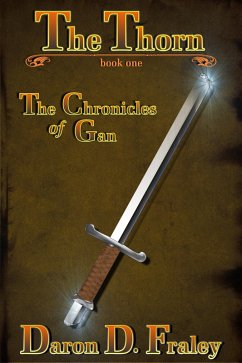 The Chronicles of Gan: The Thorn (eBook, ePUB) - Fraley, Daron