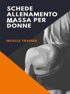 Schede Allenamento Massa per Donne (eBook, ePUB) - Trainer, Muscle