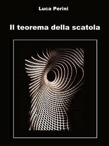 Il teorema della scatola (eBook, ePUB) - Perini, Luca