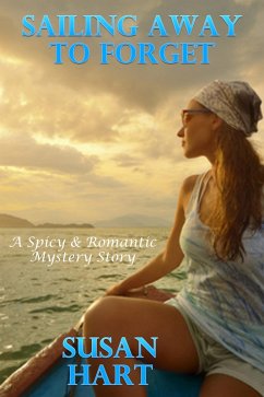 Cover Sailing Away To Forget: A Spicy & Romantic Suspense Story (eBook, ePUB)