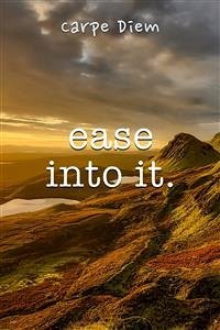 Ease Into It (eBook, ePUB) - Diem, Carpe