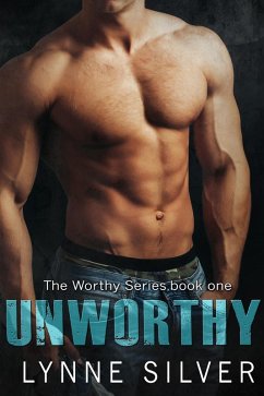 Unworthy (The Worthy Series, #1) (eBook, ePUB) - Silver, Lynne