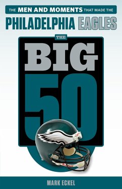 Big 50: Philadelphia Eagles (eBook, ePUB) - Eckel, Mark