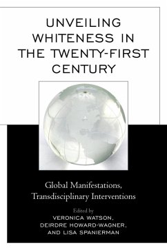 Unveiling Whiteness in the Twenty-First Century (eBook, ePUB)