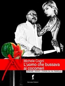 L’uomo che bussava ai cocomeri (eBook, ePUB) - Cogni, Michele