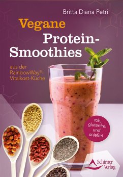 Vegane Protein-Smoothies aus der RainbowWay®-Vitalkost-Küche (fixed-layout eBook, ePUB) - Petri, Britta Diana