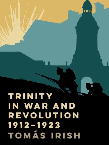 Trinity in war and revolution 1912-1923 (eBook, ePUB) Trinity in war and revolution 1912-1923 (eBook, ePUB)