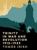 Trinity in war and revolution 1912-1923 (eBook, PDF) Trinity in war and revolution 1912-1923 (eBook, PDF)