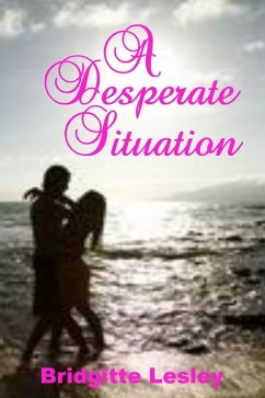 A Desperate Situation (eBook, ePUB) - Lesley, Bridgitte