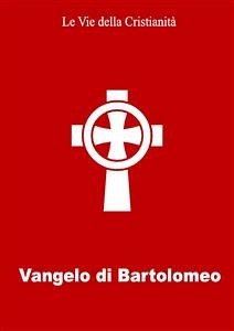 Vangelo di Bartolomeo (eBook, ePUB) - (Apostolo), Bartolomeo