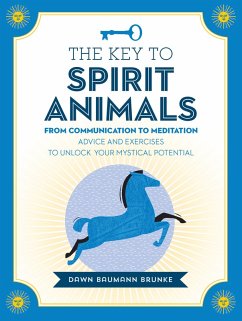 The Key to Spirit Animals (eBook, ePUB) - Baumann Brunke, Dawn